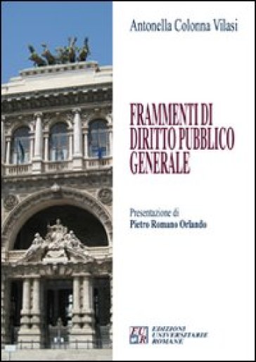 Frammenti di diritto pubblico generale - Antonella Colonna Vilasi  NA