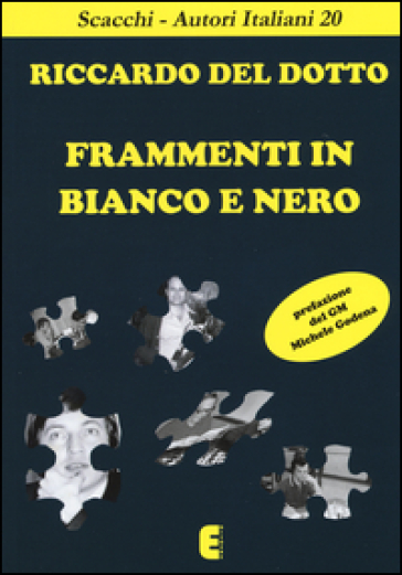 Frammenti in bianco e nero - Riccardo Del Dotto