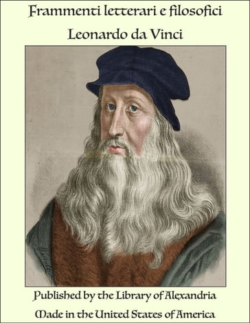 Frammenti letterari e filosofici - Leonardo Da Vinci