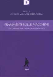 Frammenti sulle macchine. Per una critica dell innovazione capitalistica