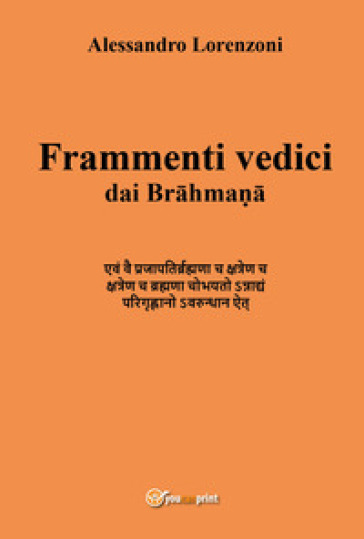 Frammenti vedici dai Brahmana - Alessandro Lorenzoni