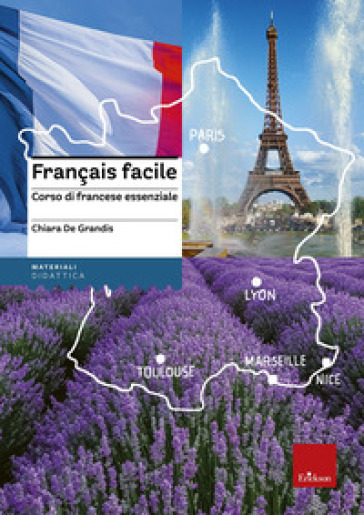 Français facile. Corso di francese essenziale. Nuova ediz. - Chiara De Grandis