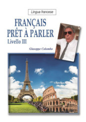 Français pret A parler. Livello III