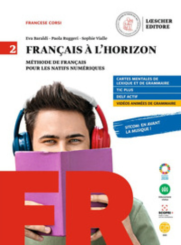 Francais a l'horizon. Methode de francais pour les natifs numeriques. Per le Scuole superiori. Con e-book. Con espansione online. Vol. 2 - Eva Baraldi - Paola Ruggeri - Sophie Vialle