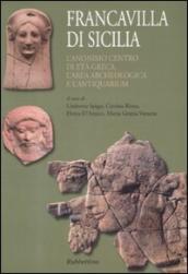 Francavilla di Sicilia. L anonimo centro di età greca. L area archeologica e l antiquarium. Con piantina