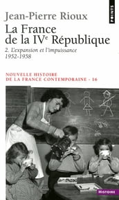 France de la Quatrième République. L Expansion et l Impuissance (1952-1958) (La)