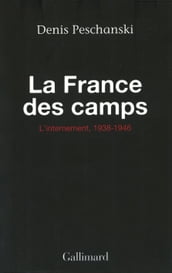 La France des camps. L internement (1938-1946)