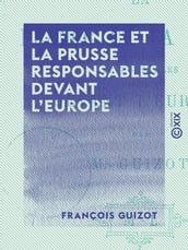 La France et la Prusse responsables devant l Europe