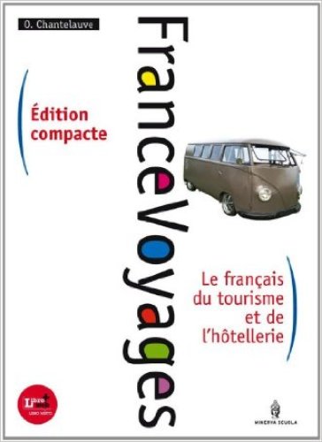 France voyages compact. Francese per il turismo. Per gli Ist. tecnici e professionali. Con espansione online - O. Chantelauve