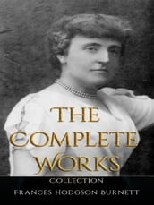 Frances Hodgson Burnett: The Complete Works