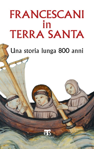 Francescani in Terra Santa - AA.VV. Artisti Vari - Francesco Patton - Clara Maria Fusciello - Sergio Ferdinandi - Christian Grasso - Cesare Vaiani - Filippo Sedda - Giuseppe Ligato - Giuseppe Buffon - Onorato Grassi - Sara Cibin - Corrado Scardigno - Pacifico Sella - Giovanni Claudio Bottini