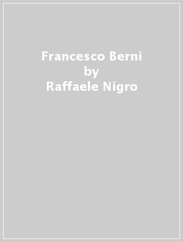 Francesco Berni - Raffaele Nigro