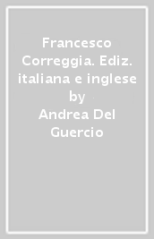 Francesco Correggia. Ediz. italiana e inglese