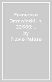 Francesco Drzewiecki. n. 22666: un prete nel lager