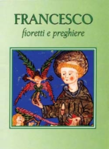 Francesco. Fioretti e preghiere