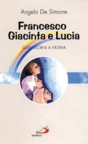 Francesco, Giacinta e Lucia. Quei giorni a Fatima