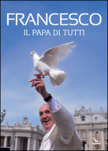 Francesco. Il papa di tutti - Lucio Brunelli - Paolo Ruffini