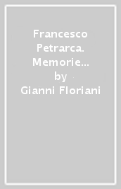 Francesco Petrarca. Memorie e cronache padovane