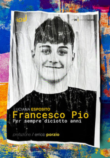 Francesco Pio. Per sempre diciotto anni - Luciana Esposito