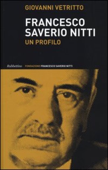 Francesco Saverio Nitti. Un profilo - Giovanni Vetritto