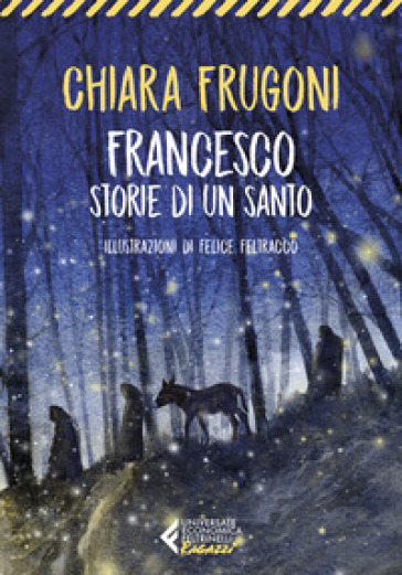 Francesco. Storie di un santo - Chiara Frugoni