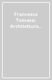 Francesco Tomassi. Architettura come colore. Ediz. italiana e inglese