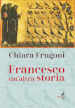 Francesco. Un altra storia. Con le immagini della tavola della cappella Bardi