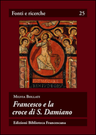 Francesco e la croce di s. Damiano - Milvia Bollati