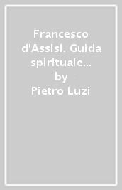 Francesco d Assisi. Guida spirituale di comportamento con l ambiente