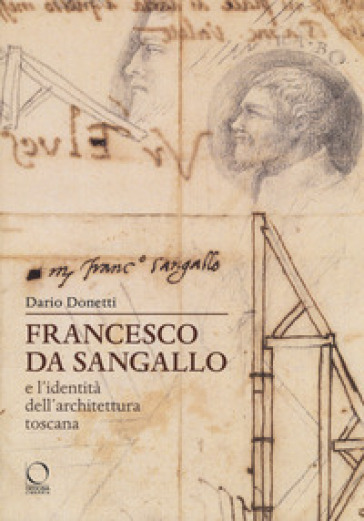 Francesco da Sangallo e l'identità dell'architettura toscana - Dario Donetti