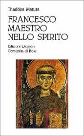 Francesco, maestro dello spirito. Le linee fondamentali della spiritualità di Francesco d