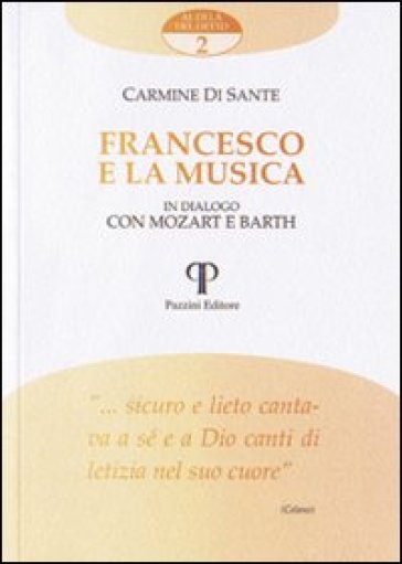 Francesco e la musica. In dialogo con Mozart e Barth - Carmine Di Sante | 