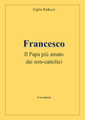 Francesco, il papa più amato dai non-cattolici