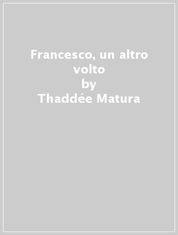 Francesco, un altro volto - Thaddée Matura