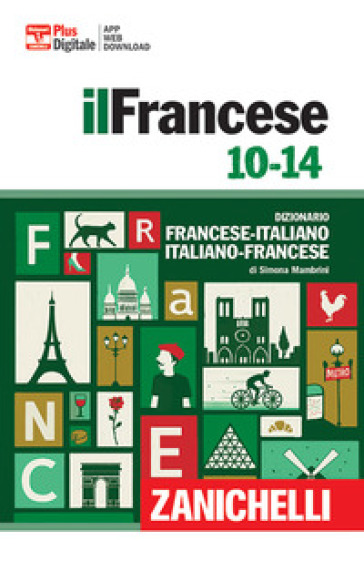 Francese 10-14. Dizionario francese-italiano, italiano francese. Con Contenuto digitale (fornito elettronicamente) - Simona Mambrini