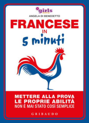 Francese in 5 minuti. Mettere alla prova le proprie abilità non è mai stato così semplice - Helena & Girls4teaching