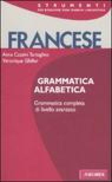 Francese. Grammatica alfabetica - Anna Cazzini Tartaglino Mazzucchelli - Véronique Gfeller