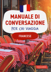 Francese. Manuale di conversazione per chi viaggia