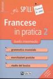 Francese in pratica. 2.Livello intermedio