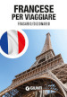 Francese per viaggiare. Frasario, dizionario