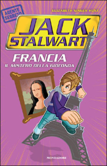 Francia. Il mistero della Gioconda. Jack Stalwart. 2. - Elizabeth S. Hunt