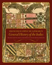 Francisco López de Gómara s General History of the Indies