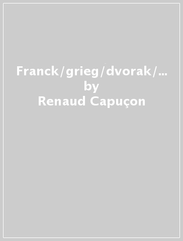 Franck/grieg/dvorak/lalo/ - Renaud Capuçon