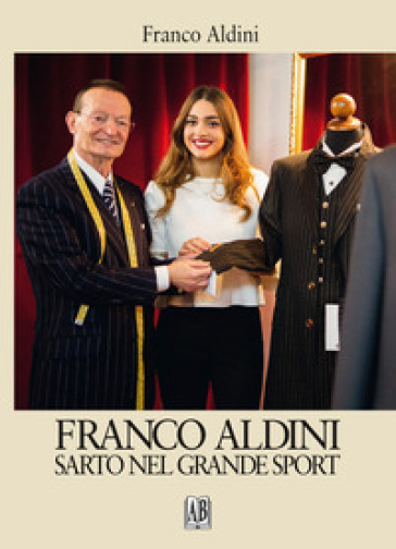 Franco Aldini sarto nel grande sport - Franco Aldini