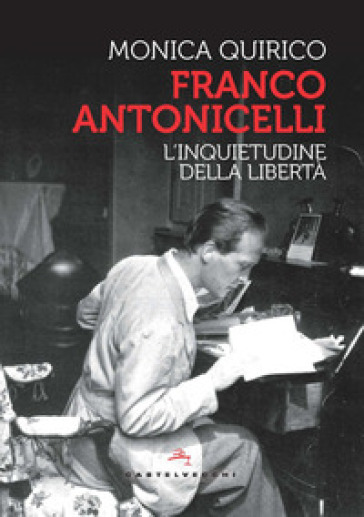 Franco Antonicelli. L'inquietudine della libertà - Monica Quirico