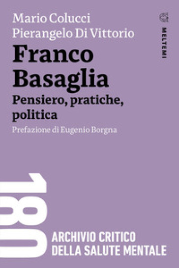 Franco Basaglia. Pensiero, pratiche, politica - Mario Colucci - Pierangelo Di Vittorio