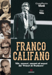 Franco Califano. Vita, successi, canzoni ed eccessi del «Prévert di Trastevere»