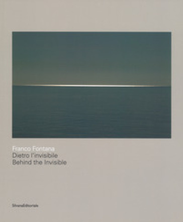 Franco Fontana. Dietro l'invisibile. Catalogo della mostra (Astino, 11 maggio-31 agosto 2018). Ediz. italiana e inglese