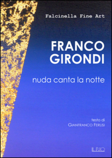 Franco Girondi. Nuda canta la notte