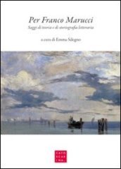 Per Franco Marucci. Saggi di teoria e di storiografia letteraria. Ediz. italiana e inglese